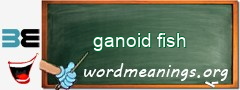 WordMeaning blackboard for ganoid fish